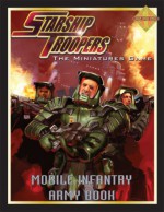 Starship Troopers: The Mobile Infantry Army Book - Matthew Sprange, Matt Keefe