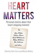 Heart Matters: Personal stories about that heart-stopping moment - Peter Corris, Michael Wilding