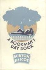 A Bookman's Daybook - Burton Rascoe