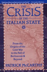 The Crisis of the Italian State: From the Origins of the Cold War to the Fall of Berlusconi and Beyond - Patrick McCarthy