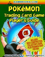 Pokemon Trading Card Game Player's Guide - Brian Brokaw, J. Douglas Arnold, Mark Elies