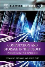 Computation and Storage in the Cloud: Understanding the Trade-Offs - Dong Yuan, Yun Yang, Jinjun Chen