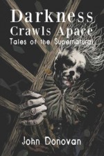 Darkness Crawls Apace - John Donovan