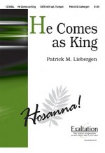 He Comes as King - Patrick M. Liebergen