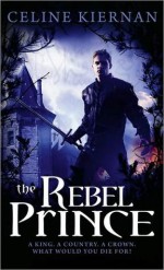 The Rebel Prince - Celine Kiernan