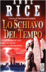 Lo schiavo del tempo - Anne Rice, Luisa Corbetta