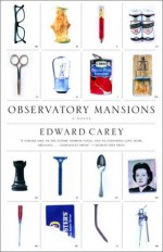 Observatory Mansions - Edward Carey