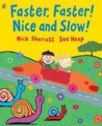 Faster, Faster! Nice And Slow! - Nick Sharratt, Sue Heap