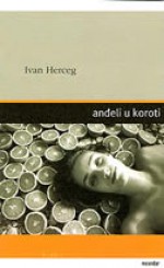 Anđeli u koroti - Ivan Herceg