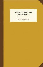 The Rector and the Rogue - W.A. Swanberg, Paul Collins