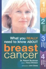 Breast Cancer: What You Really Need to Know - Robert Buckman