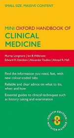 Oxford Handbook of Clinical Medicine - Mini Edition (Oxford Handbooks) - Murray Longmore, Ian Wilkinson, Edward Davidson, Alexander A. Foulkes, Ahmad A. Mafi