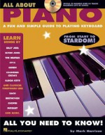 All About Piano: A Fun and Simple Guide to Playing Piano - Mark Harrison