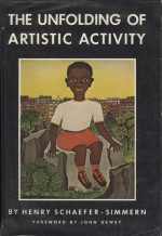 The Unfolding of Artistic Activity: Its Basis, Processes, and Implications - Henry Schaefer-Simmern, John Dewey