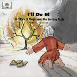 I'll Do It: The Story of Moses and the Burning Bush (God Loves Me, Bk 12) (God Loves Me, Bk 12) - Patricia L. Nederveld