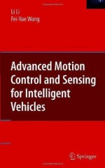 Advanced Motion Control and Sensing for Intelligent Vehicles - Li Li, Fei-Yue Wang