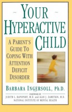 Your Hyperactive Child - Barbara D. Ingersoll, Judith L. Rapoport, Alan J. Zametkin