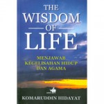 The Wisdom of Life: Menjawab Kegelisahan Hidup dan Agama - Komaruddin Hidayat