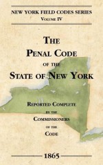 The Penal Code of the State of New York - David Dudley Field, State of New York