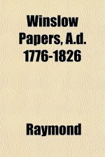 Winslow Papers, A.D. 1776-1826 - Raymond