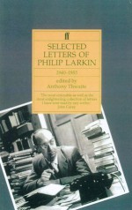 Selected Letters, 1940-1985 - Philip Larkin, Anthony Thwaite