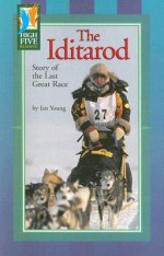 The Iditarod: Story of the Last Great Race - Ian Young, Timothy V. Rasinski