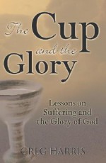 The Cup And The Glory - Greg Harris