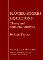 Navier-Stokes Equations: Theory and Numerical Analysis - Roger Temam