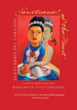 Sanctuaries of the Heart / Santuarios del Corazon: A novella in English and Spanish - Margarita Cota-Cardenas, Trino Sandoval, Barbara Riess