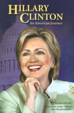 Hillary Clinton: An American Journey: An American Journey - Laura Driscoll, Judith V. Wood