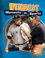 Weirdest Moments in Sports - Martin Gitlin