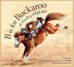 B is for Buckaroo: A Cowboy Alphabet (Alphabet Books) - Louise Doak Whitney, Gleaves Whitney