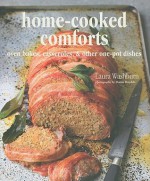 Home Cooked Comforts: Oven Bakes, Casseroles, & Other One Pot Dishes - Laura Washburn, Martin Brigdale