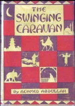 The Swinging Caravan - Achmed Abdullah