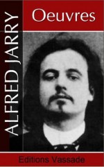 Alfred Jarry : Oeuvres (French Edition) - Alfred Jarry