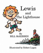 Lewis and the Lighthouse - Bill McKibben, Robert Logan