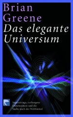 Das elegante Universum - Brian Greene, Hainer Kober, Markus Pössel