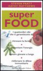 Superfood - Stephen G. Pratt - Kathy Matthew, Daniela Piccini