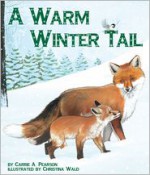 A Warm Winter Tail - Carrie A. Pearson, Christina Wald