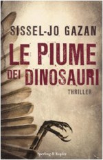 Le piume dei dinosauri - Sissel-Jo Gazan, Anna Grazia Calabrese