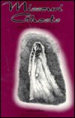 Missouri Ghosts: Spirits, Haunts and Related Lore (Show Me Missouri Series) - Joan Gilbert, Adele Graham