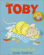 Toby's Good Night (Toby) - Cyndy Szekeres