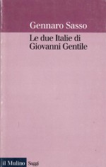 Le Due Italie Di Giovanni Gentile - Gennaro Sasso