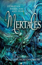 Mertales: Short Stories of Water, Fin and Pearl - Dulcinea Norton-Smith, Linda Gunn