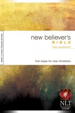 New Believer's Bible - New Testament: New Living Translation Version (New Believer's Bible: Nltse) - Tyndale