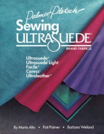 Sewing Ultrasuede Brand Fabrics: Ultrasuede, Ultrasuede Light, Caress, Ultraleather - Marta Alto, Pati Palmer, Barbara Weiland