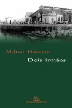 Dois irmãos (Portuguese Edition) - Milton Hatoum