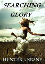 Searching for Glory - Hunter J. Keane