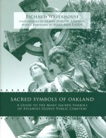 Sacred Symbols of Oakland: A Guide to the Many Sacred Symbols of Atlanta S Oldest Public Cemetery - Richard Waterhouse, Dinny Harper Addison, Mary Ann Eaddy