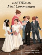 Today I Made My First Communion - Dianne Ahern